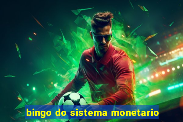 bingo do sistema monetario